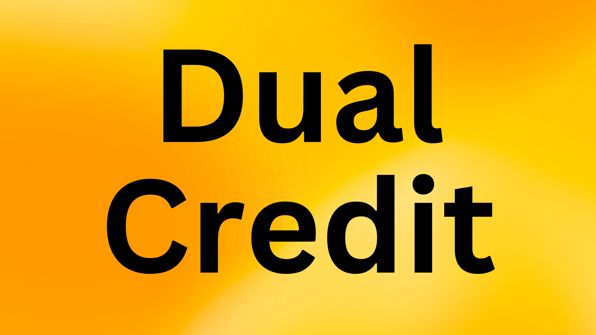  Click the headline for Information about Dual Credit 2025-26.